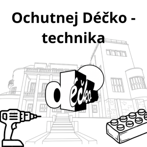 Ochutnej Déčko - TECHNICKÝ PÁTEK S KARLEM